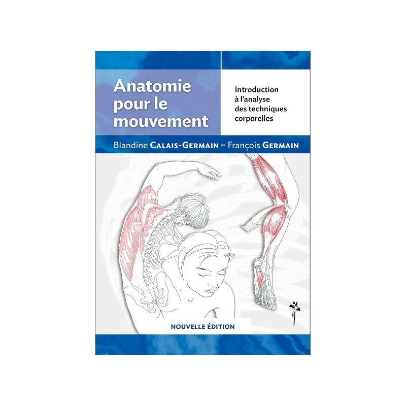 MANUEL ANATOMIE POUR LE MOUVEMENT - TOME 1